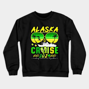 Alaska Cruise 2024 Making Memories Together Crewneck Sweatshirt